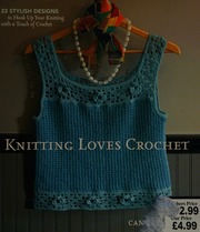 Knitting Loves Crochet 22 Stylish Designs To Hook Up Your Knitting With A Touch Of Crochet Jensen