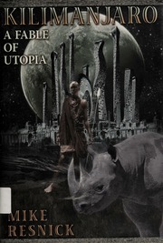 Kilimanjaro A Fable Of Utopia None 1st Ed Resnick Michael D