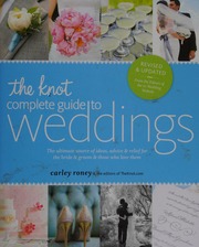 The Knot Complete Guide To Weddings 1st Rev Ed Roney Carley