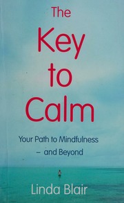 The Key To Calm Your Path To Mindfulness And Beyond Blair
