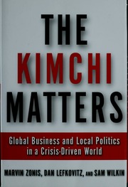 The Kimchi Matters Global Business And Local Politics In A Crisisdriven World Zonis