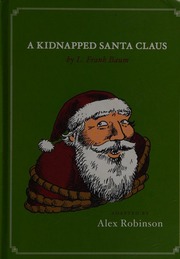 A Kidnapped Santa Claus Robinson Alex Baum L Frank Lyman Frank