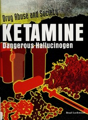 Ketamine Dangerous Hallucinogen Lockwood Brad