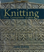 Knitting The Complete Guide Davis Jane 1959