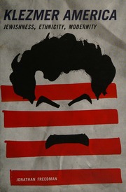 Klezmer America Jewishness Ethnicity Modernity Freedman Jonathan