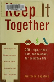 Keep It Together 200 Tips Tricks Lists And Solutions For Everyday Life Lagatree
