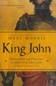 King John Treachery And Tyranny In Medieval England The Road To Magna Carta First Pegasus Books Hardcover Edition Marc Morris