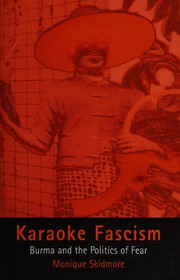 Karaoke Fascism Burma And The Politics Of Fear Skidmore Monique