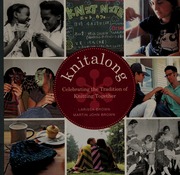 Knitalong Celebrating The Tradition Of Knitting Together Brown