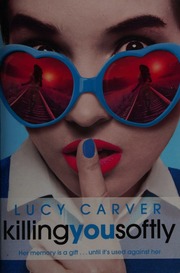 Killing You Softly Carver Lucy Author
