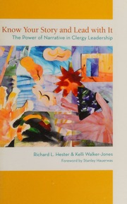 Know Your Story And Lead With It The Power Of Narrative In Clergy Leadership Hester