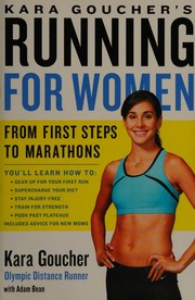 Kara Gouchers Running For Women From First Steps To Marathons 1st Touchstone Trade Pbk Ed Goucher
