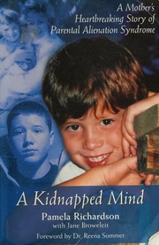 A Kidnapped Mind A Mothers Heartbreaking Story Of Parental Alienation Syndrome Richardson