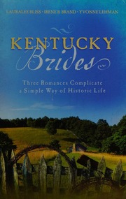 Kentucky Brides Three Romances Complicate A Simple Way Of Historic Life Bliss