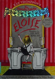 Kay Thompsons Eloise The Absolutely Essential 60th Anniversary Edition Thompson