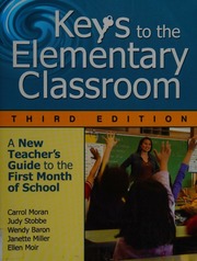 Keys To The Elementary Classroom A New Teachers Guide To The First Month Of School 3rd Ed Moran