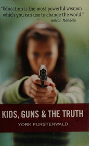 Kids Guns The Truth Love Them Or Hate Them What Every Adult Should Know About Guns And Kids Furstenwald