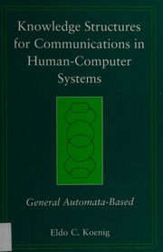 Knowledge Structures For Communications In Humancomputer Systems General Automatabased Koenig