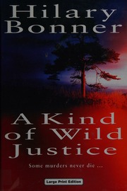 A Kind Of Wild Justice Large Print Ed Edition Bonner Hilary