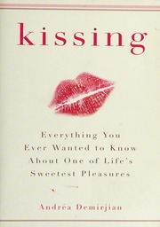 Kissing Everything You Ever Wanted To Know About One Of Lifes Sweetest Pleasures None Demirjian