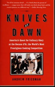 Knives At Dawn Americas Quest For Culinary Glory At The Bocuse Dor The Worlds Most Prestigious Cooking Competition 1st Free Press Trade Pbk Ed Friedman