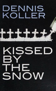 Kissed By The Snow Koller Dennis Author