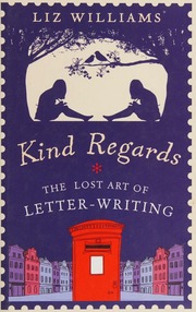 Kind Regards The Lost Art Of Letterwriting Williams Liz 1960