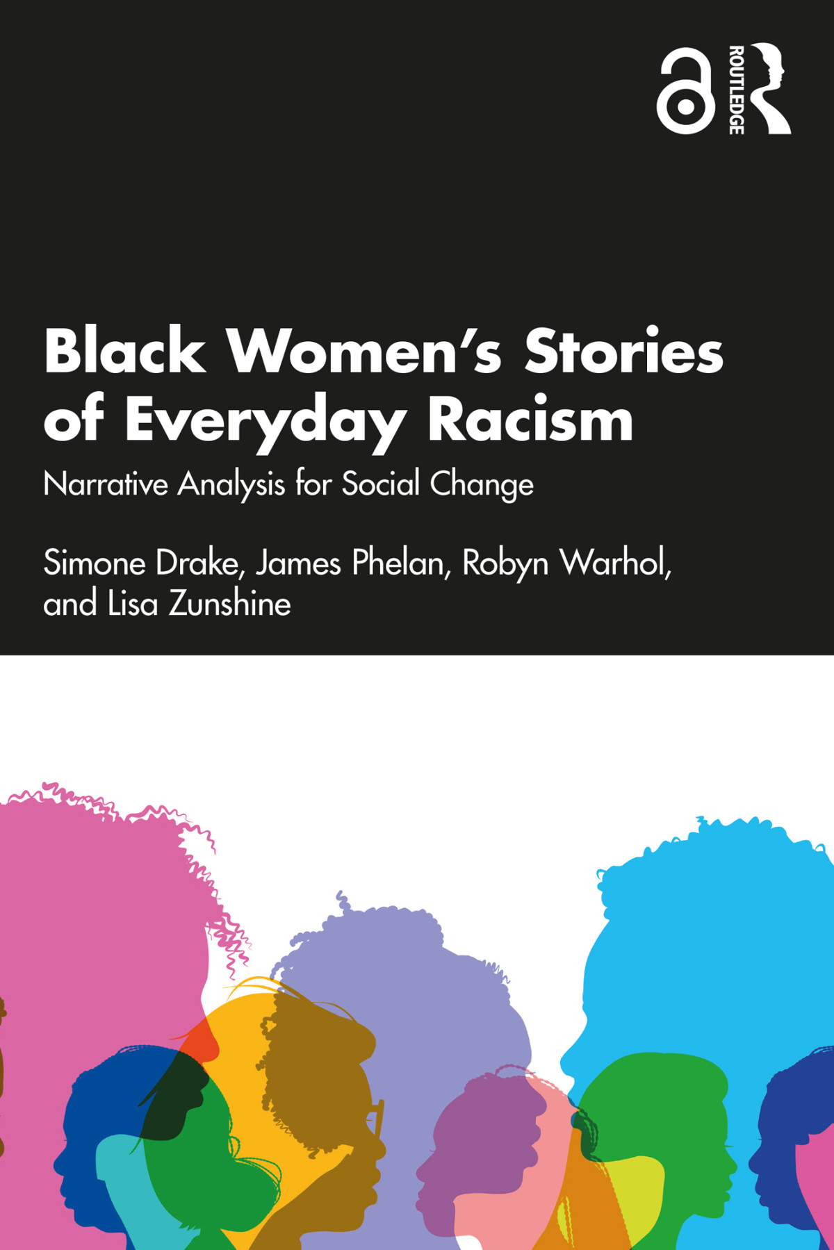 Black Womens Stories Of Everyday Racism Narrative Analysis For Social Change 1st Edition Simone Drake