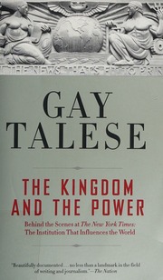The Kingdom And The Power Behind The Scenes At The New York Times The Institution That Influences The World Random House Trade Pbk Ed Talese
