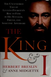 The King And I The Uncensored Tale Of Luciano Pavarottis Rise To Fame By His Manager Friend And Sometime Adversary Breslin