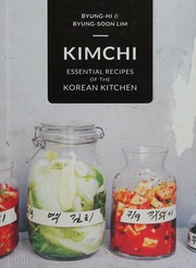 Kimchi Essential Recipes Of The Korean Kitchen Lim Byunghi