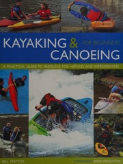 Kayaking Canoeing For Beginners A Practical Guide To Paddling For Novices And Intermediates Mattos