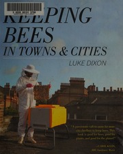 Keeping Bees In Towns And Cities 1st Ed Dixon Luke