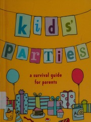 Kids Parties A Survival Guide For Parents Written By Victoria Heywood Illustrations By Clare Tice Heywood