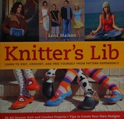 Knitters Lib Learn To Knit Crochet And Free Yourself From Pattern Dependency Maikon