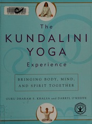 The Kundalini Yoga Experience Bringing Body Mind And Spirit Together Khalsa