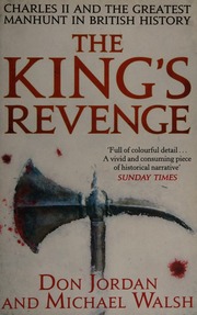 The Kings Revenge Charles Ii And The Greatest Manhunt In British History Jordan