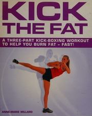 Kick The Fat A Threepart Kickboxing Workout To Help You Burn Fat Fast Millard