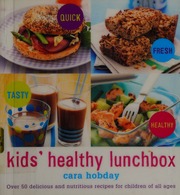 Kids Healthy Lunchbox Over 50 Delicious And Nutritious Lunchbox Ideas For Children Of All Ages Hobday
