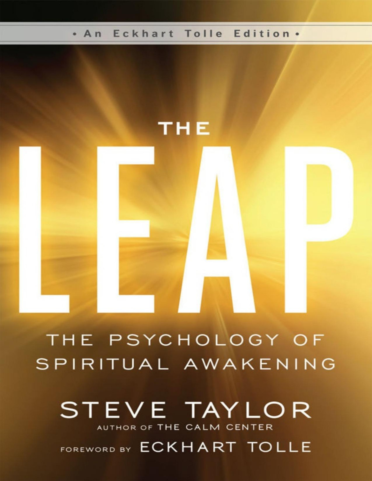 The Leap The Psychology Of Spiritual Awakening An Eckhart Tolle Edition Steve Taylor