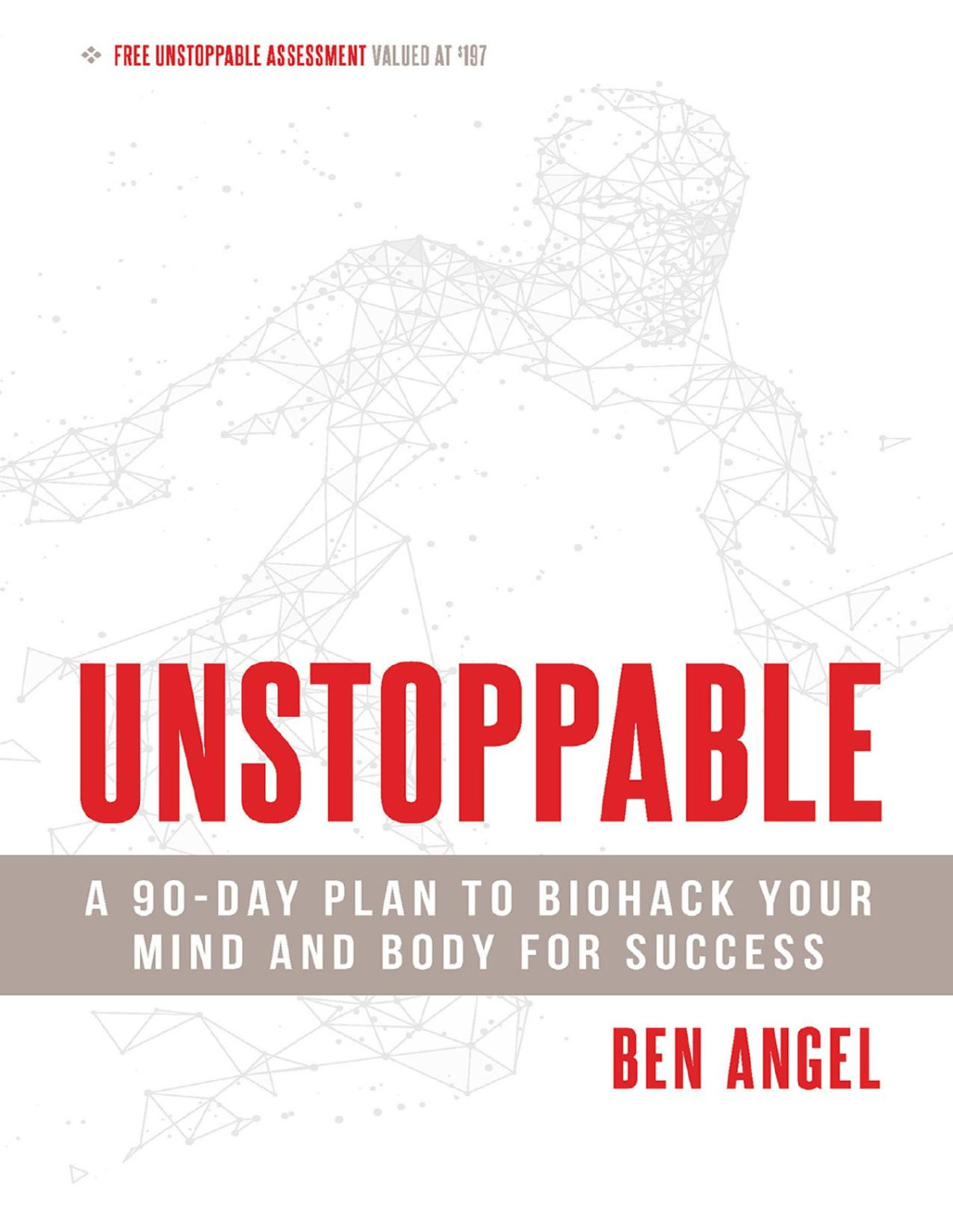Unstoppable A 90day Plan To Biohack Your Mind And Body For Success Ben Angel