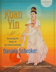 Kuan Yin Accessing The Power Of The Divine Feminine Schenker