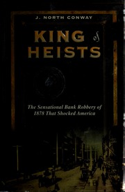 King Of Heists The Sensational Bank Robbery Of 1878 That Shocked America Conway