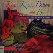 Knits Knots Buttons And Bows Projects For Babies Schar Lynda