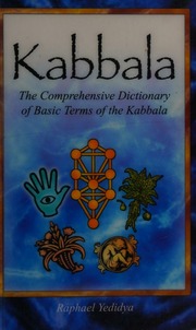Kabbalah A Dictionary Of Terms Practices And Applications Yedidya