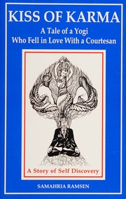 Kiss Of Karma A Tale Of A Yogi Who Fell In Love With A Courtesan A Story Of Selfdiscovery Ramsen