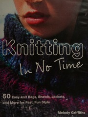 Knitting In No Time A Fast Fun Collection Of 50 Quickknit Projects Griffiths