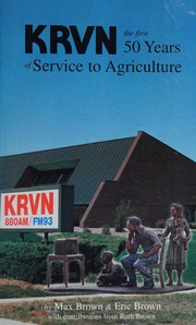 Krvn The First 50 Years Of Service To Agriculture A History Of The Best Farm Station In The Nation Krvn The Rural Voice Of Nebraska Brown