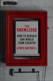 The Knowledge How To Rebuild Our World From Scratch Dartnell