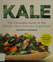 Kale The Complete Guide To The Worlds Most Powerful Superfood Pedersen